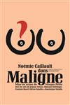 Noémie Caillault dans Maligne - Le Théâtre des Béliers