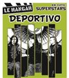 Deportivo + Superstars - Le Hangar