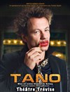 Tano - Théâtre Trévise