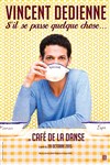 Vincent Dedienne dans S'il se passe quelque chose - Café de la Danse