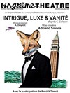 Intrigue, luxe et vanité - Vingtième Théâtre