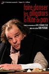 Denis Lavant dans Faire danser les alligators sur la flûte de Pan - Théâtre du Chêne Noir - Salle Léo Ferré