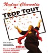 Nadine Charvolin dans Trop tout - La Croisée des Chemins Avignon - Salle Côté Cour