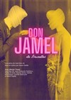 Don Jamel de Bruxelles - La Comédie de Lille
