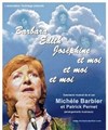 Barbara, Edith, Joséphine et moi et moi et moi... - Théâtre de l'Ile Saint-Louis Paul Rey