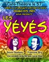 Les Yéyés - Café Théâtre Le 57