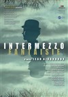 Intermezzo, Fantaisie - Théâtre de Ménilmontant - Salle Guy Rétoré