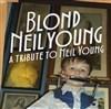Blond Neil Young : A tribute to Neil Young - L'espace V.O