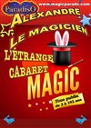 L'étrange cabaret magic présente La magic parade - Chapiteau théâtre L'Étrange Cabaret Magic à Coulommiers