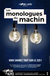 Les monologues du machin - La Comédie des Alpes