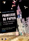 Princesse de Papier - Théâtre de la Noue