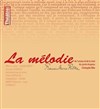 La Mélodie - Théâtre de Ménilmontant - Salle Guy Rétoré