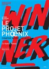 Le projet Phoenix - Théâtre Francine Vasse