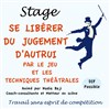 Se libérer du jugement d'autrui par le jeu et les techniques theâtrales - Théâtre de Ménilmontant - Salle Guy Rétoré