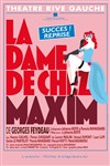 La dame de chez Maxim - Théâtre Rive Gauche