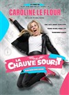 Caroline Le Flour dans La Chauve souriT - Le Zygo Comédie