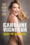 Caroline Vigneaux dans Caroline Vigneaux quitte la robe - Théâtre Armande Béjart