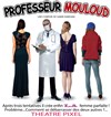 Professeur Mouloud - Théâtre Pixel