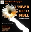 L'hiver sous la table - Théo Théâtre - Salle Plomberie