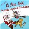 Le Père Noël, la petite souris et les autres... - Théâtre des Préambules