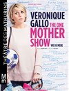 Véronique Gallo dans The One Mother Show - Théâtre des Mathurins - Studio
