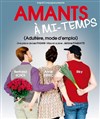 Amants à Mi-Temps - Théâtre Daudet