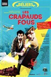 Les crapauds fous - Théâtre des Béliers Parisiens