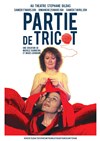 Partie de tricot - Théâtre Stéphane Gildas