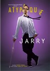 Jarry dans Atypique - L'Entrepot