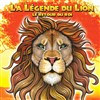 La légende du lion - Théâtre Le Cadran