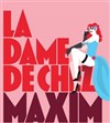 La dame de chez Maxim - Théâtre Actuel