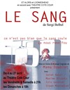 Le sang - Théâtre du Roi René - Paris