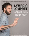 Aymeric Lompret dans C'est trop pour moi - Casino Le Lyon Vert