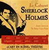 Le Cabaret Sherlock Holmes - L'Art en Scène Théâtre