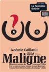 Maligne - Théâtre Fémina
