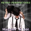 Hypnos' & Moi : Rétro-Perspectives - Salle des Fêtes Soisy sous Montmorency 