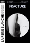 Fracture - La Reine Blanche
