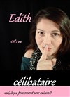 Edith Soubie dans Edith est célibataire - Café Théâtre Le 57