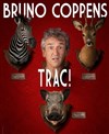 Bruno Coppens dans Trac ! - Théâtre de Dix Heures