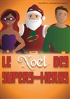Le Noël des Super-Héros - Théâtre de l'Anagramme