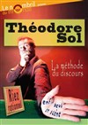 Théodore Sol dans La Méthode du Discours - Théâtre le Nombril du monde