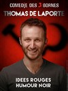 Thomas de Laporte dans Idées rouges humour noir - Comédie des 3 Bornes