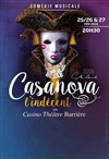 Casanova l'indecent - Casino Théâtre Lucien Barrière