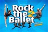 Rock the Ballets 2 - Théâtre antique