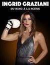 Ingrid Graziani dans Du ring à la scène - Théâtre Montmartre Galabru