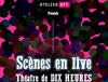 Scènes en live - Théâtre de Dix Heures