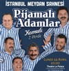 Pijamali Adamlar - Le Palace
