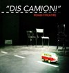 Dis Camion ! - Studio-Théâtre d'Asnières