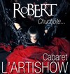 RoBERT chuchote - Artishow Cabaret