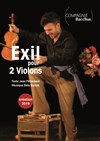 Exil pour 2 violons - Théâtre des Corps Saints - salle 2